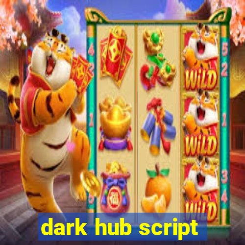 dark hub script